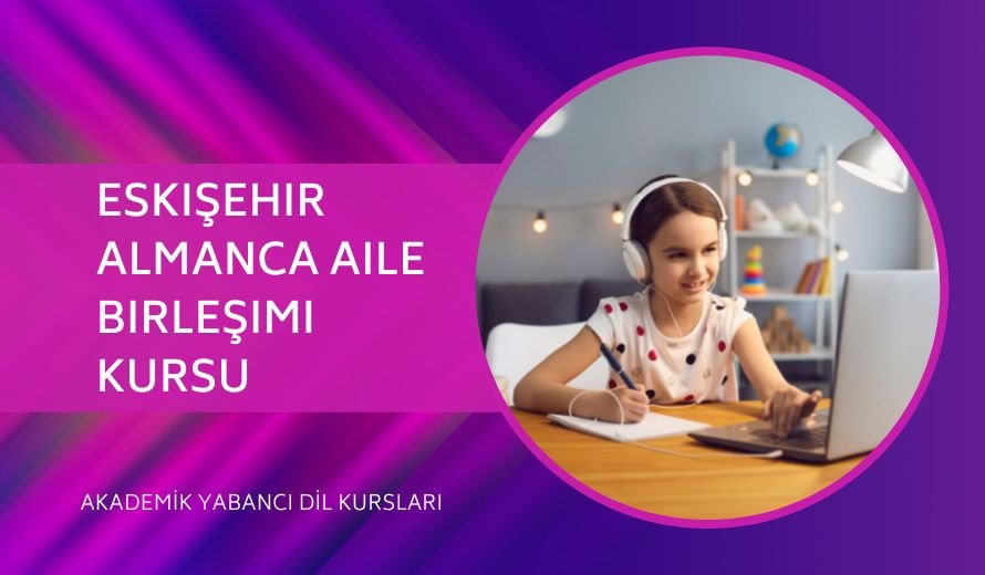 Eskişehir Almanca Aile Birleşimi Kursu