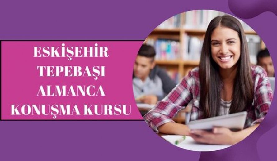 ESKİŞEHİR ALMANCA KURSU FİYATLARI